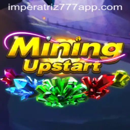 Explorando o Fascinante Mundo de MiningUpstart e Imperatriz777.com
